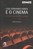 Caio Fernando Abreu e o cinema, o eterno inquilino da sala escura (Sulina, Fabiano de Souza, 239 p.) 