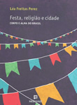 Festa, religião e cidade – corpo e alma do Brasil