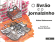 O livrão e o jornalzinho (Libretos, Rafael Guimaraens, 24 p.)