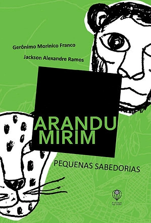 Arandu mirim pequenas sabedorias traz o português e o guarani em livro de autores indígenas 1